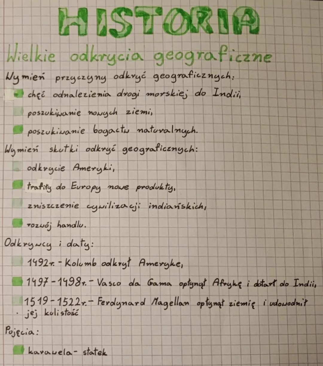 # HISTORIA

Wielkie odkrycia geograficzne

Wymień przyczyny odkryć geograficznych:
- chęć odnalezienia drogi morskiej do Indii,
- poszukiwan