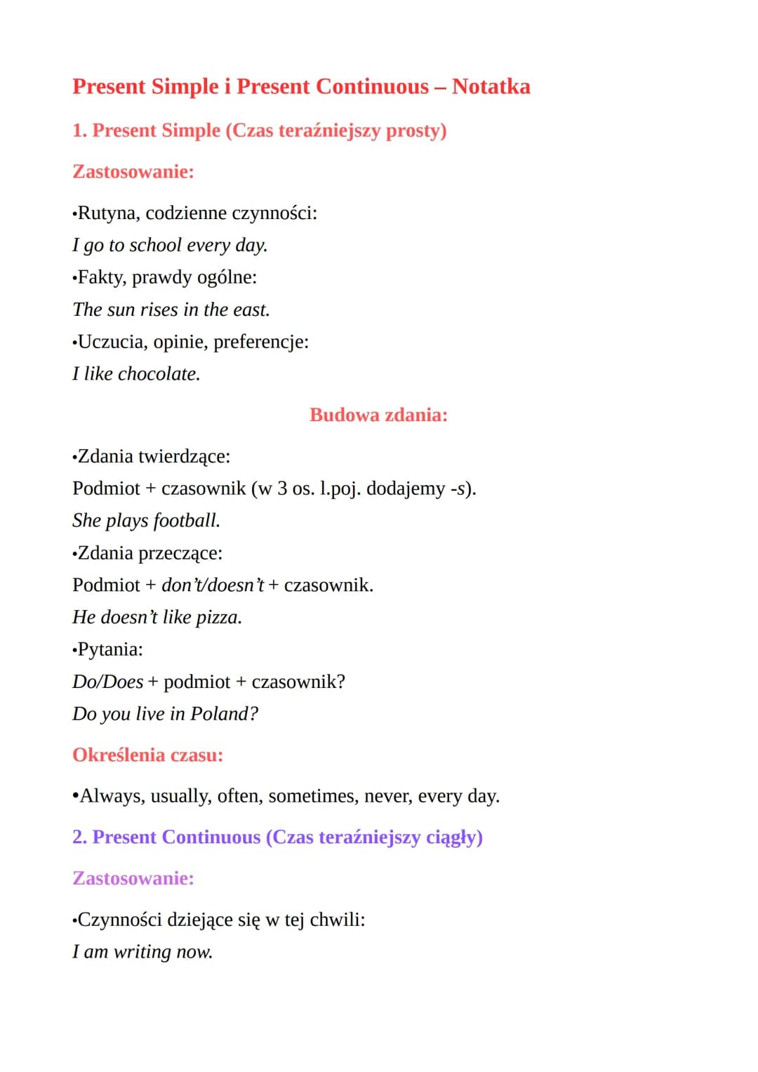Present Simple i Present Continuous - Notatka
1. Present Simple (Czas teraźniejszy prosty)
Zastosowanie:
⚫Rutyna, codzienne czynności:
I go 
