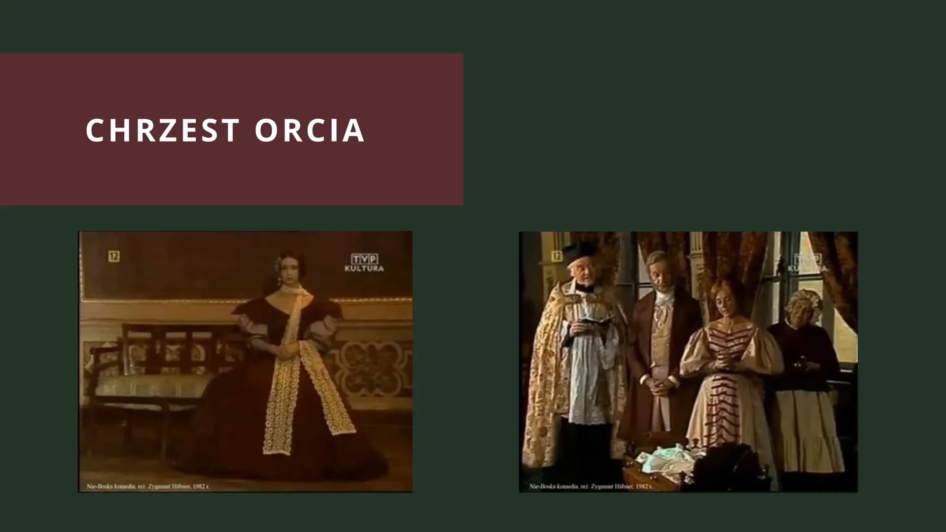 PLAN WYDARZEŃ
NIE-BOSKA KOMEDIA -
CZĘŚĆ 1
ZYGMUNT KRASIŃSKI Zdjęcia
przedstawione w
prezentacji
pochodzą z filmu
Zygmunta Hubnera
z 1982 rok