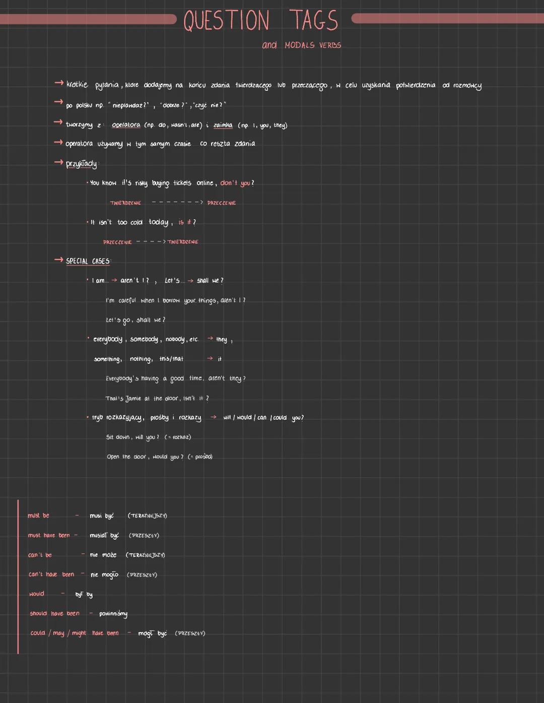 # QUESTION TAGS
and MODALS VERBS

→krotkie pytania, klore dodajemy na koricu zdania twierdzącego lub przeczącego, w celu uzyskania potwierdz