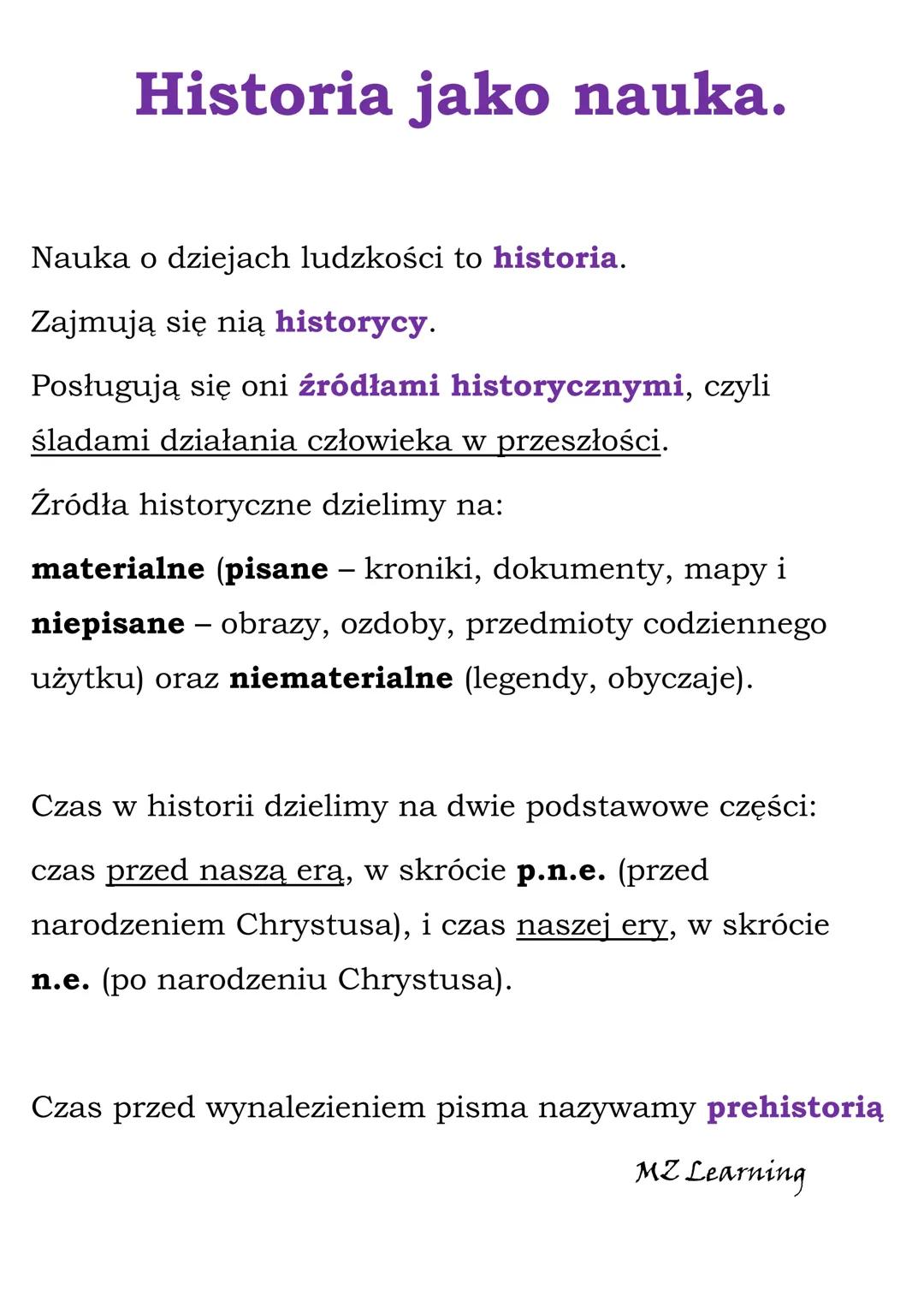 Historia jako nauka.
Nauka o dziejach ludzkości to historia.
Zajmują się nią historycy.
Posługują się oni źródłami historycznymi, czyli
ślad