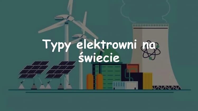 Know Typy elektrowni na świecie thumbnail
