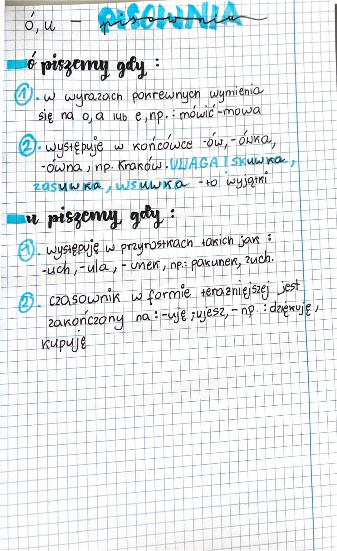 pisow
ó piszemy gdy:
@ w wyrazach pokrewnyon wymienia
się na σ, a 146 e, np.: mówic -mowa
u
o, u
2. występuje
Końcówce -ów, -ówka,
-owna, np