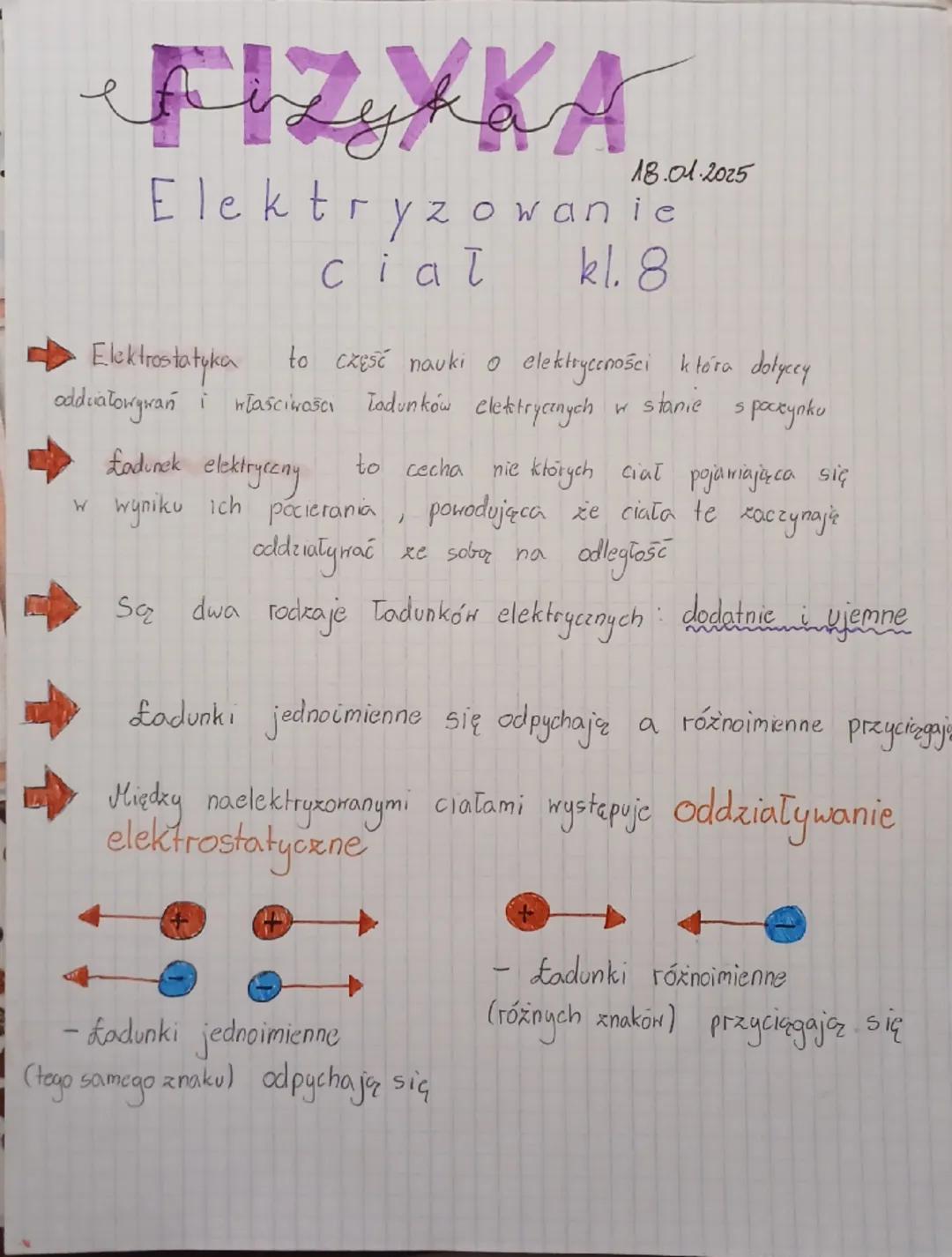 FIZXKA
18.01.2025
Elektryzowanie
cial
kl. 8
Elektrostatyka to część nauki o elektryczności która dolyccy
odduałowywań i właściwości ładunków