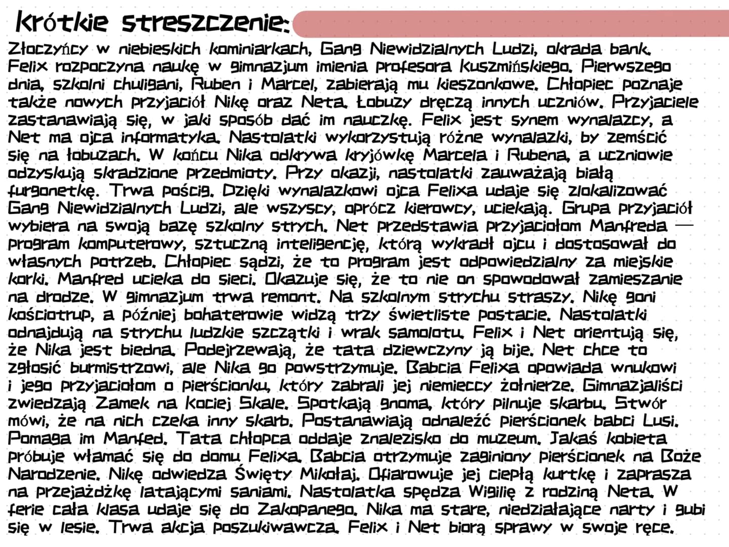 Bohaterowie:
Felix Polon- jeden z trzech głównych bohaterów lektury, uczeń
klasy 1a, 13-letni blondyn o piwnych oczach i szczupłej sylwetce.