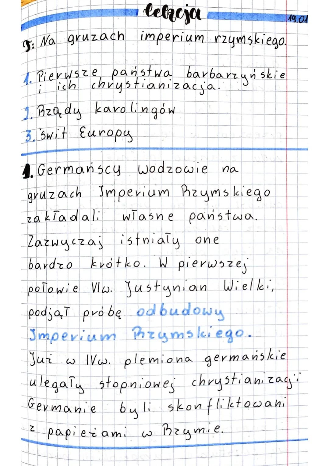 lelicja
S: Na gruzach imperium rzymskiego.
1. Pierwsze państwa barbarzyńskie
i ich chrystianizacja.
1. Rządy karolingów
3. Swit Europy
19.01