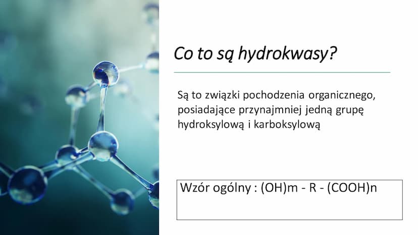 HYDROKWASY Co to są hydrokwasy?
Są to związki pochodzenia organicznego,
posiadające przynajmniej jedną grupę
hydroksylową i karboksylową
Wzó