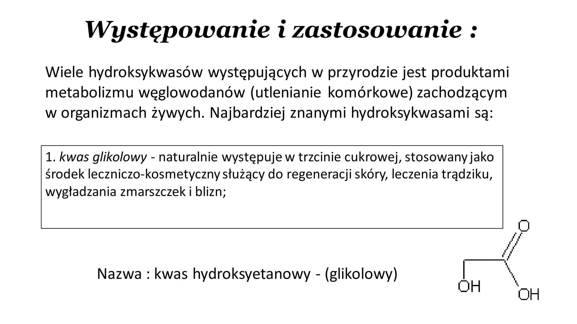 HYDROKWASY Co to są hydrokwasy?
Są to związki pochodzenia organicznego,
posiadające przynajmniej jedną grupę
hydroksylową i karboksylową
Wzó
