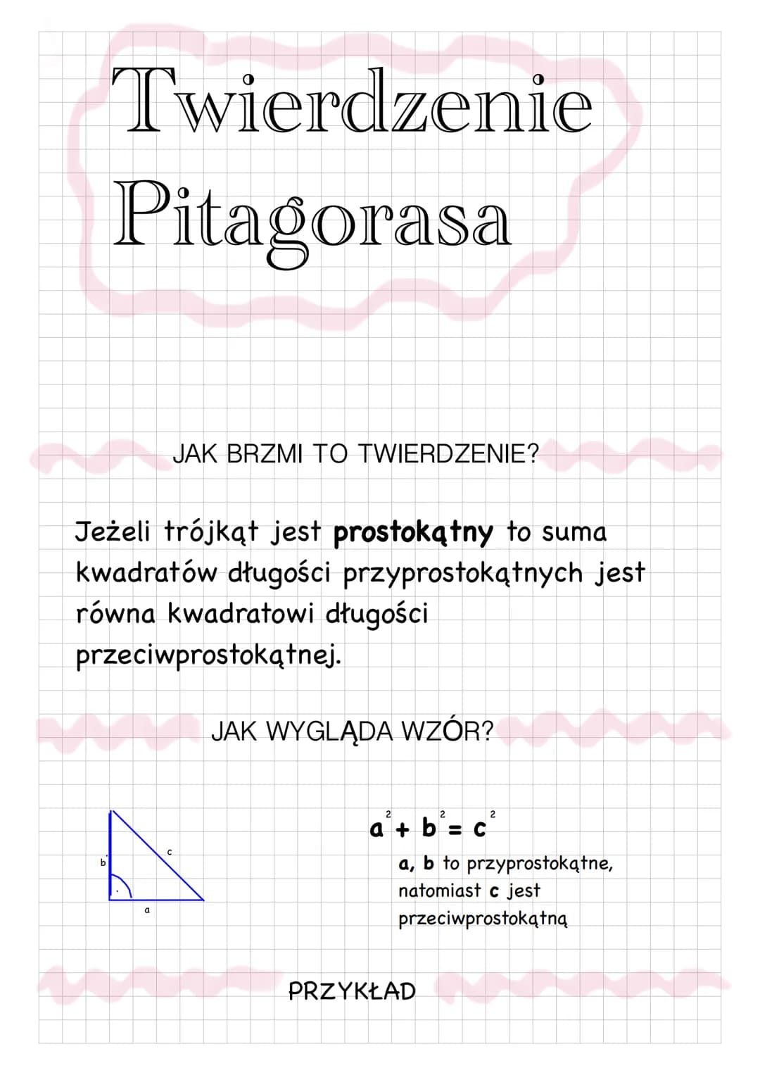 Twierdzenie
Pitagorasa
JAK BRZMI TO TWIERDZENIE?
Jeżeli trójkąt jest prostokątny to suma
kwadratów długości przyprostokątnych jest
równa kwa