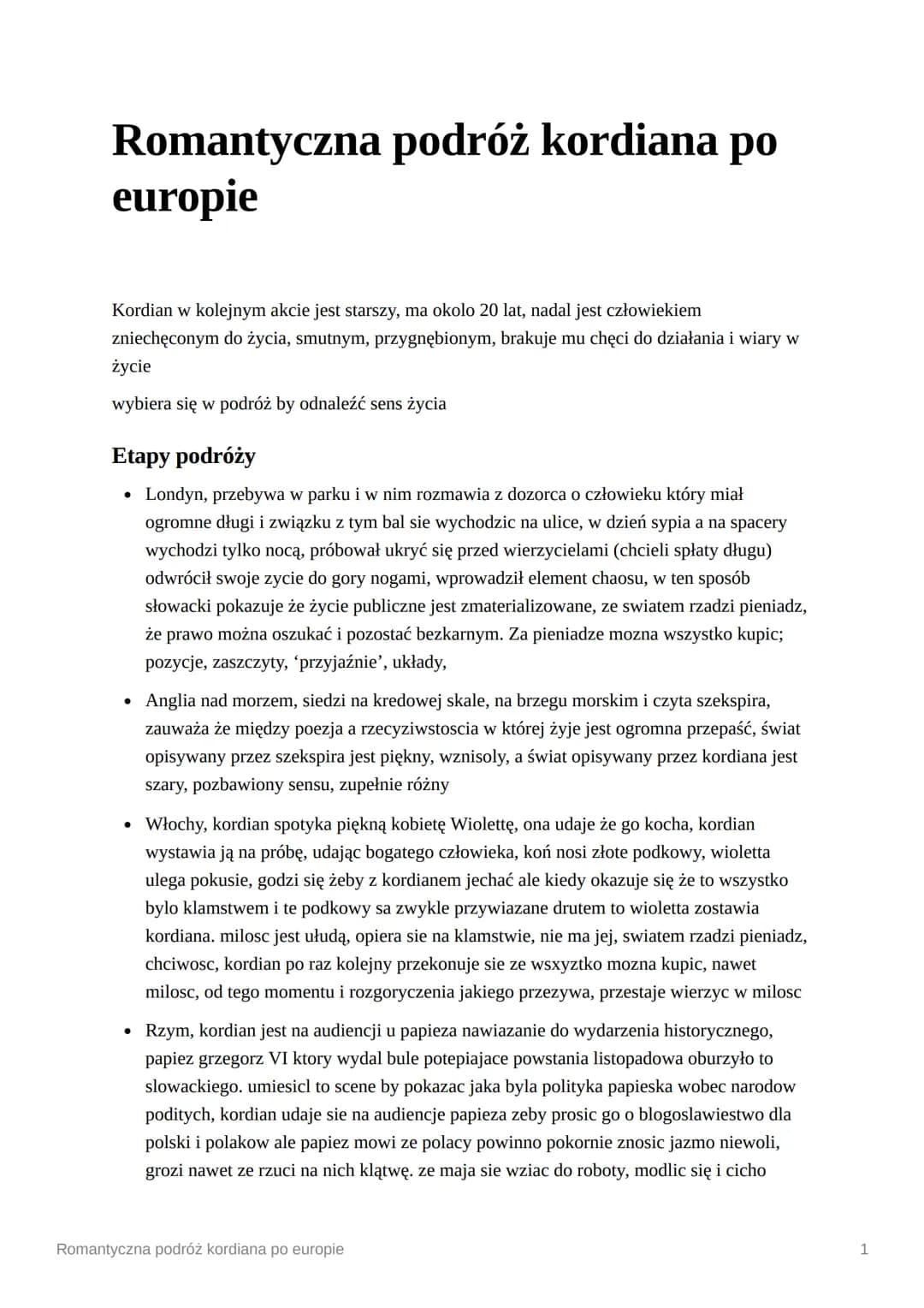 Romantyczna podróż kordiana po
europie
Kordian w kolejnym akcie jest starszy, ma okolo 20 lat, nadal jest człowiekiem
zniechęconym do życia,