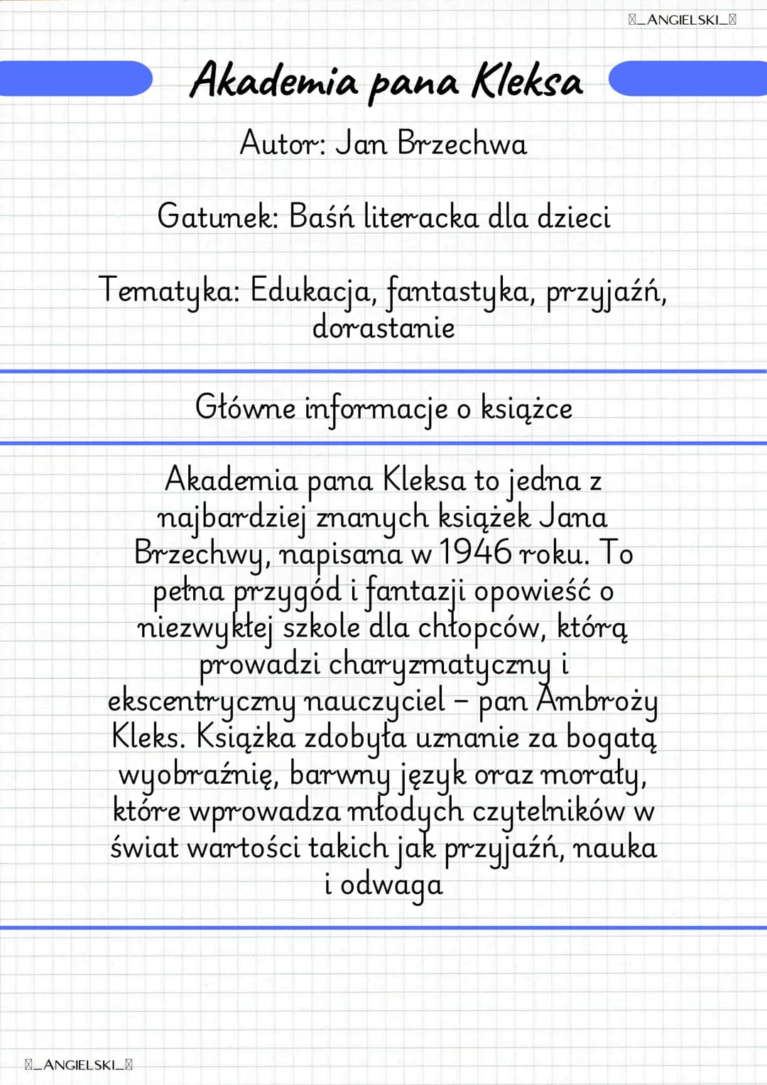 ANGIELSKI_
Akademia pana Kleksa
Autor: Jan Brzechwa
Gatunek: Baśń literacka dla dzieci
Tematyka: Edukacja, fantastyka, przyjaźń,
dorastanie
