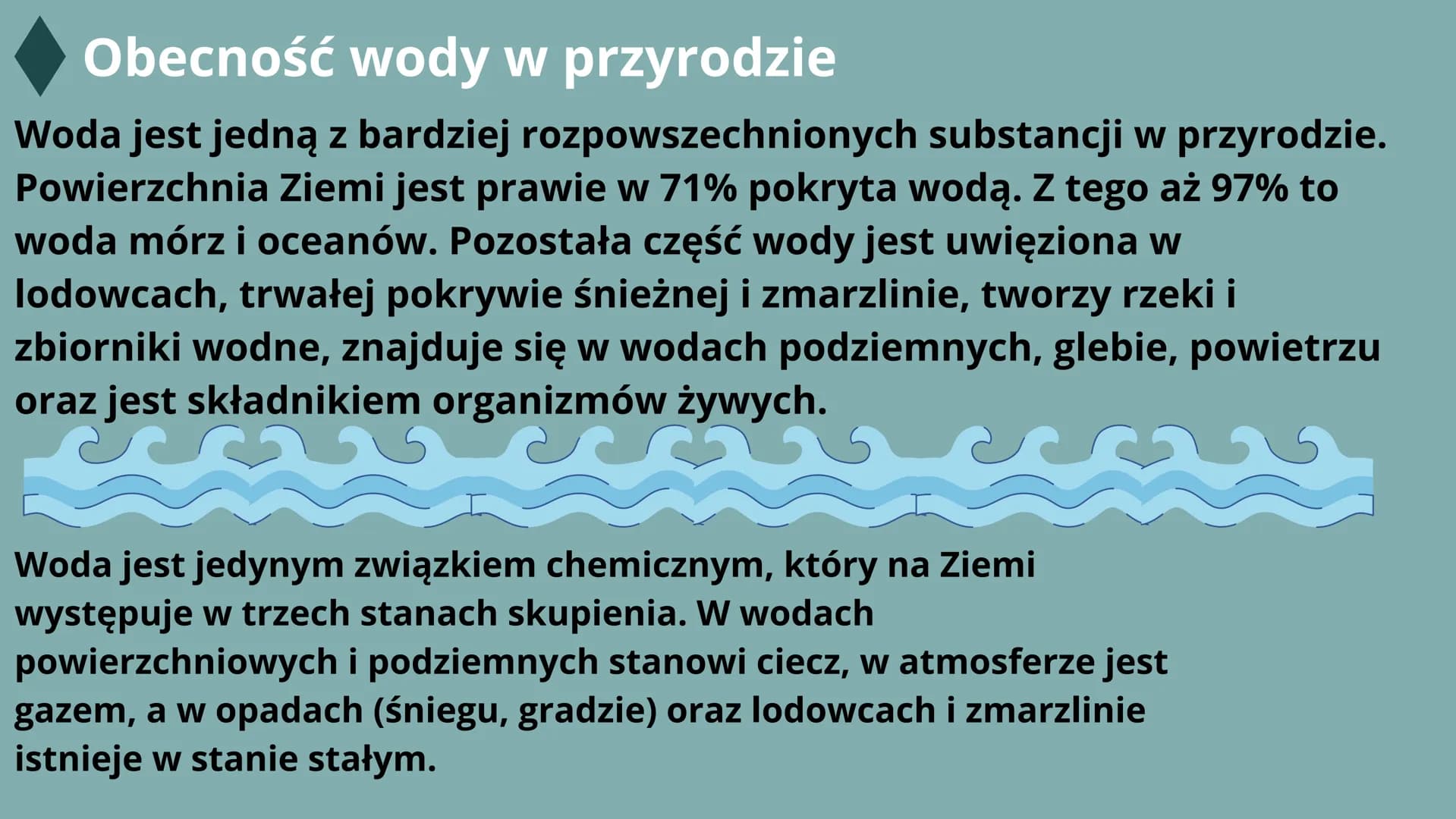 28
Woda - właściwości i rola w
przyrodzie
MAŁGOSIA CZECH VIIB Obecność wody w przyrodzie
Woda jest jedną z bardziej rozpowszechnionych subst