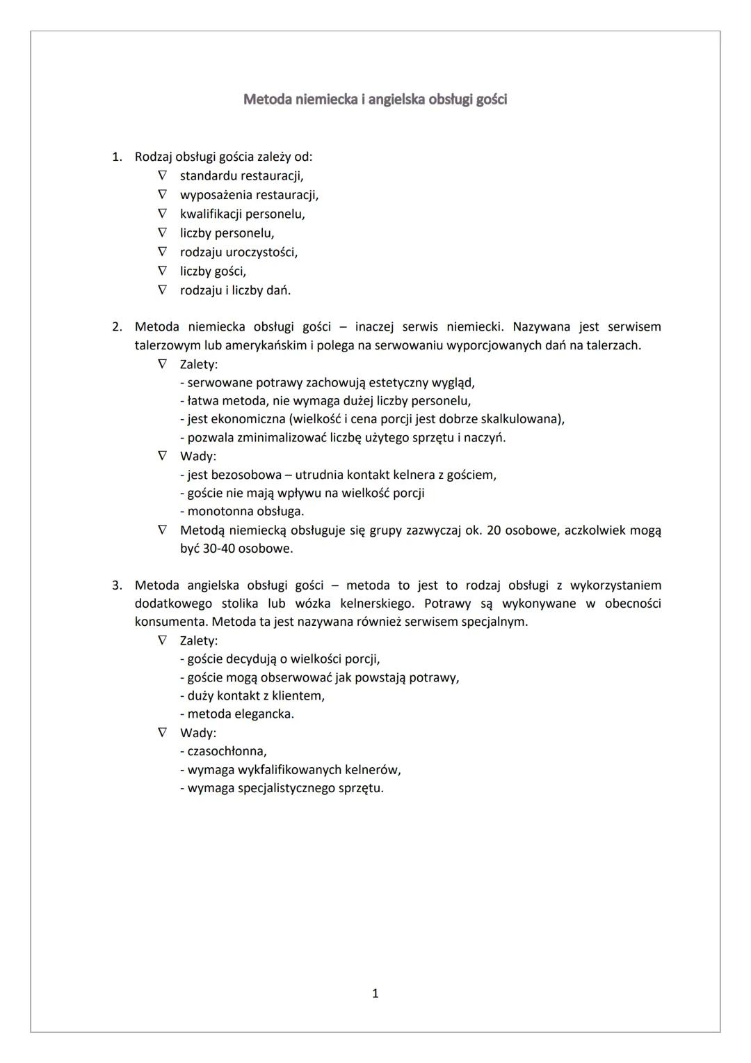 1. Rodzaj obsługi gościa zależy od:
V standardu restauracji,
Metoda niemiecka i angielska obsługi gości
V wyposażenia restauracji,
V kwalifi