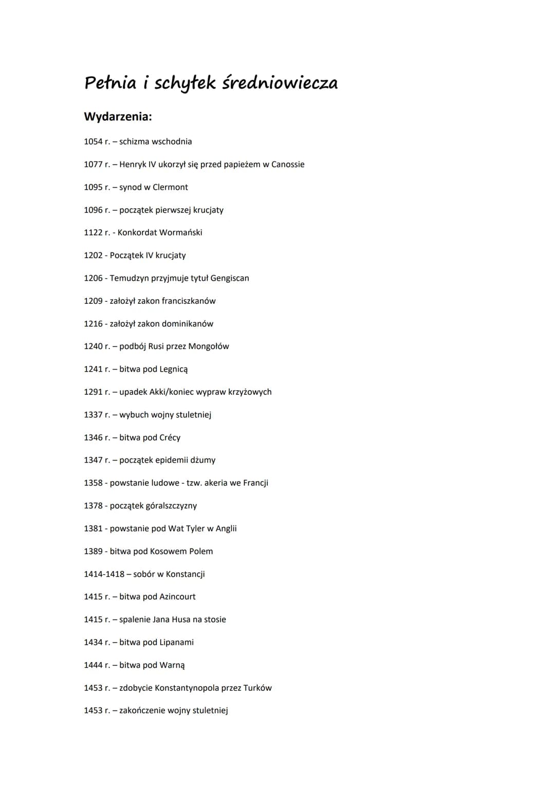 Petnia i schytek średniowiecza
Wydarzenia:
1054 r. - schizma wschodnia
1077 r. - Henryk IV ukorzył się przed papieżem w Canossie
1095 r. - s