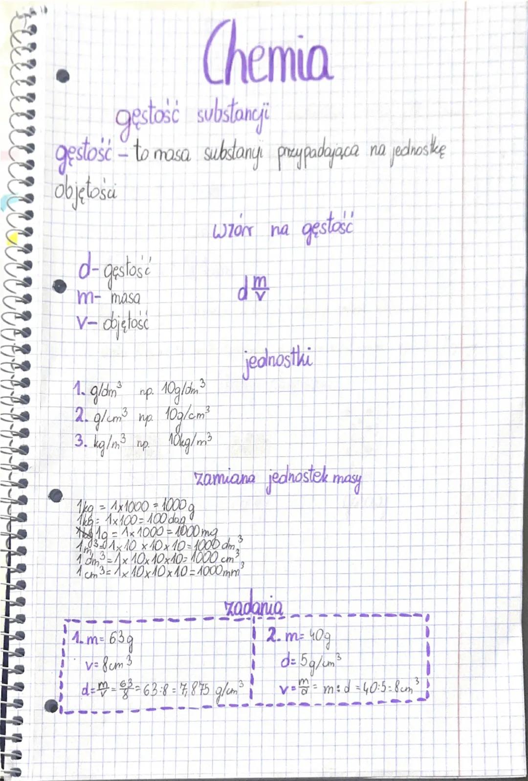 Chemia
gęstość substancji
gęstość - to masa substany przypadająca na jednostkę
objętośa
d-gestość
m- masa
V-dojęłość
1. g/dm³ np. 10g/dm³
2.
