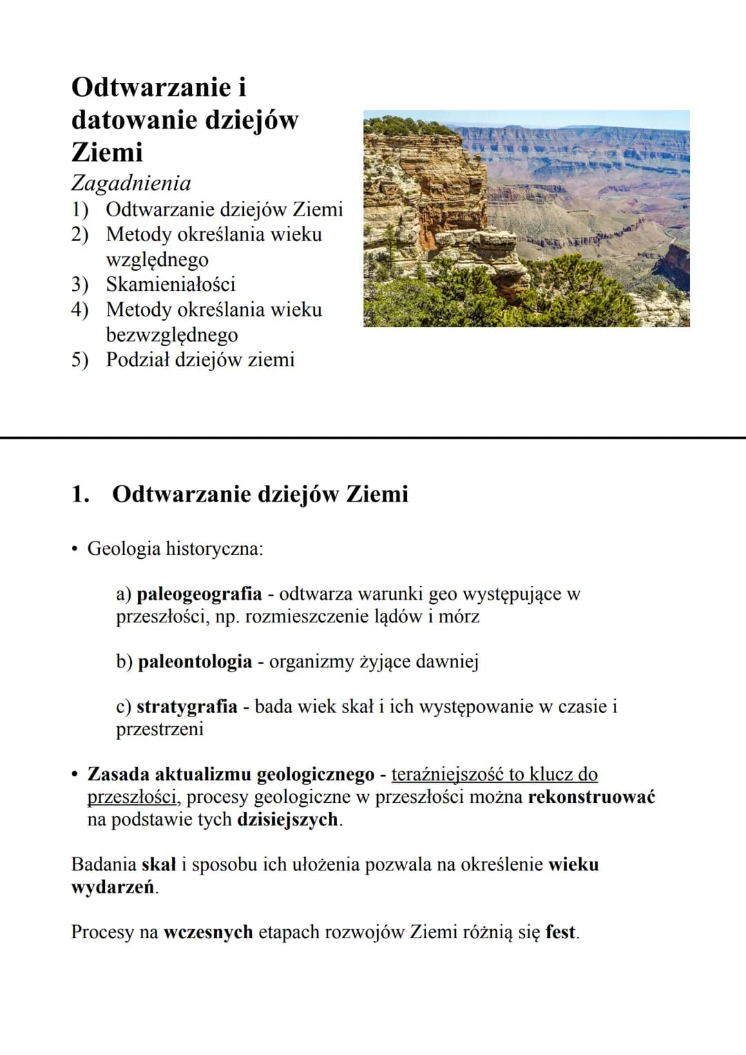 Odtwarzanie i
datowanie dziejów
Ziemi
Zagadnienia
1) Odtwarzanie dziejów Ziemi
2) Metody określania wieku
względnego
3) Skamieniałości
4) Me