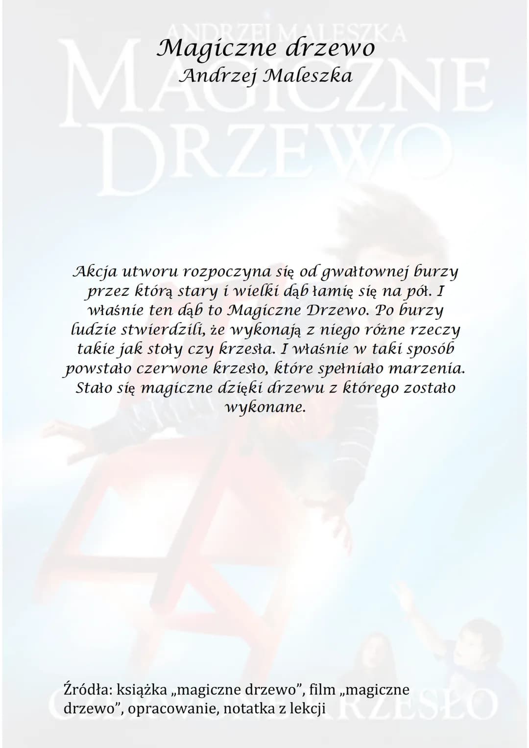 ANDRZEJ MALESZKA
Magiczne drzewo
Andrzej Maleszka
szkaZNE
MM
DRZEWO
Akcja utworu rozpoczyna się od gwałtownej burzy
przez którą stary i wiel