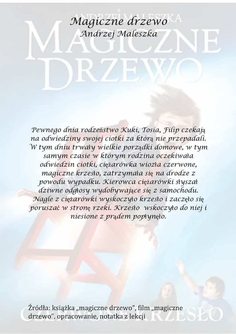 ANDRZEJ MALESZKA
Magiczne drzewo
Andrzej Maleszka
szkaZNE
MM
DRZEWO
Akcja utworu rozpoczyna się od gwałtownej burzy
przez którą stary i wiel