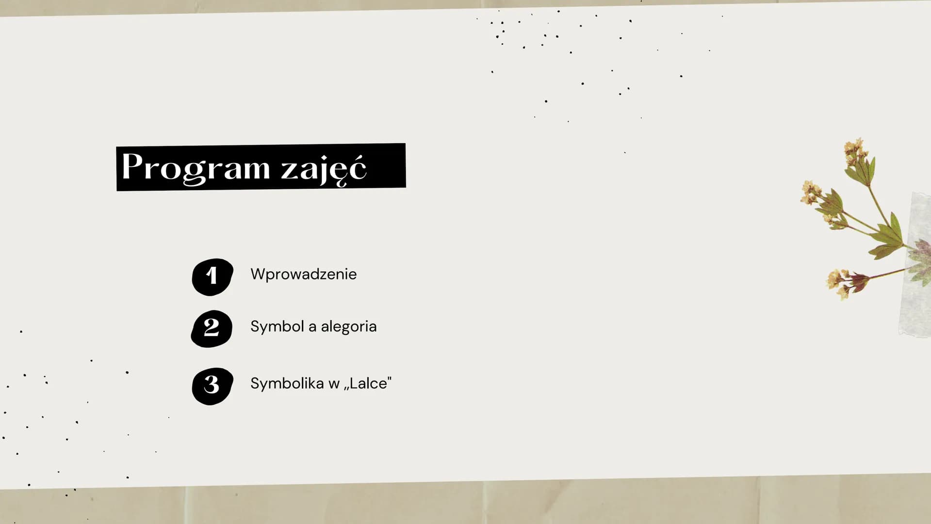 Symbole
W
,,Lalce"
reware Program zajęć
1 Wprowadzenie
2 Symbol a alegoria
3
Symbolika w ,,Lalce" Wprowadzenie
Świat polskich symboli jest n