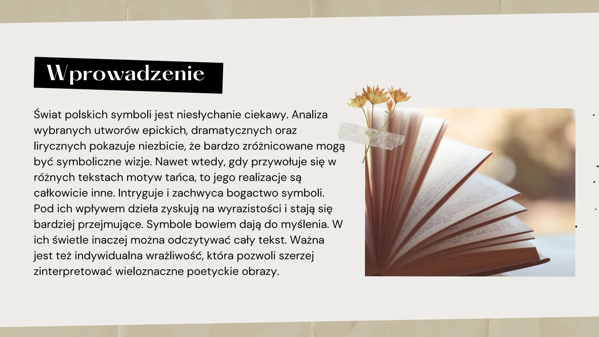 Symbole
W
,,Lalce"
reware Program zajęć
1 Wprowadzenie
2 Symbol a alegoria
3
Symbolika w ,,Lalce" Wprowadzenie
Świat polskich symboli jest n