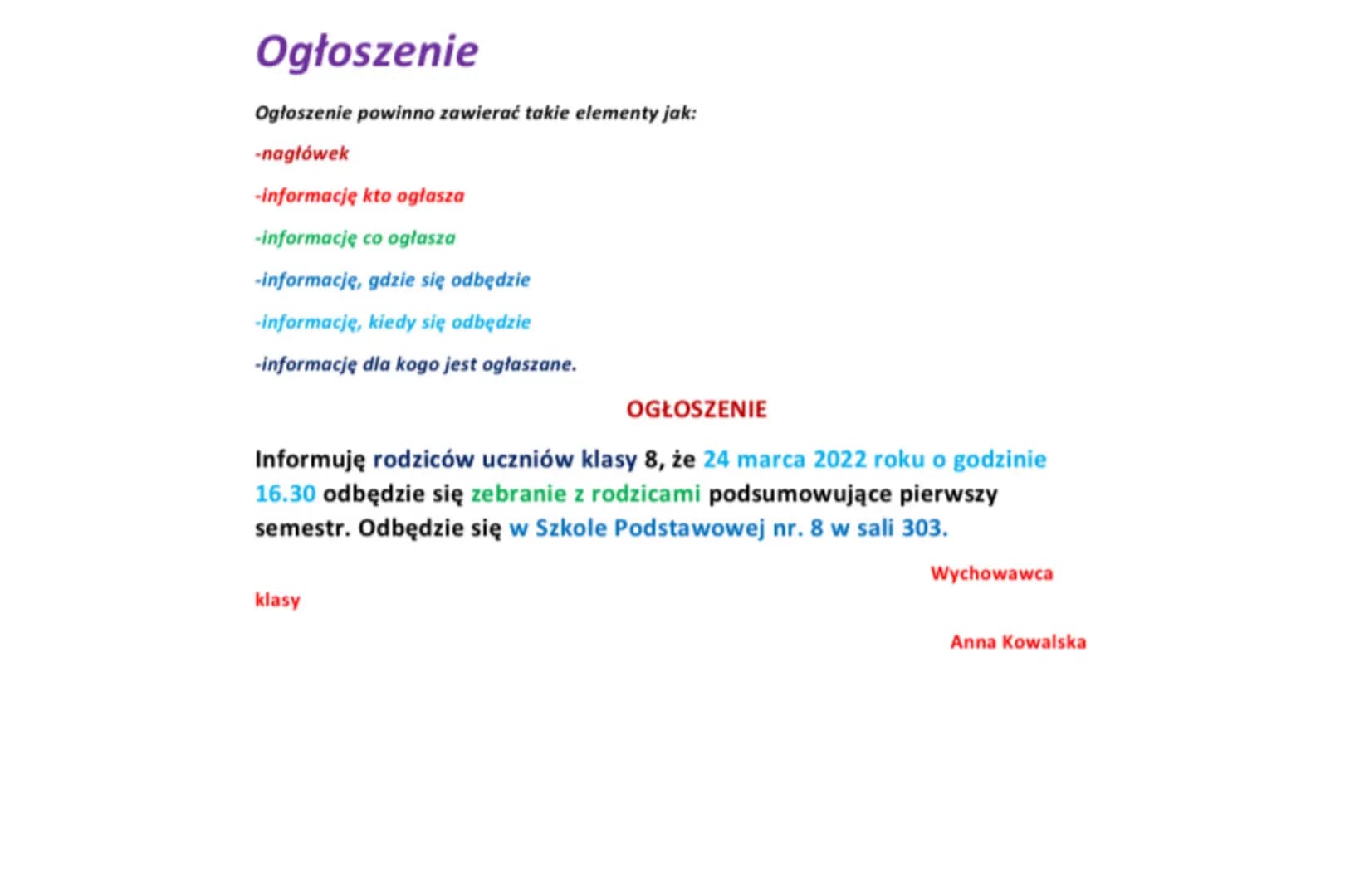 Ogłoszenie
Ogłoszenie powinno zawierać takie elementy jak:
-nagłówek
-informację kto ogłasza
-informację co ogłasza
-informację, gdzie się o