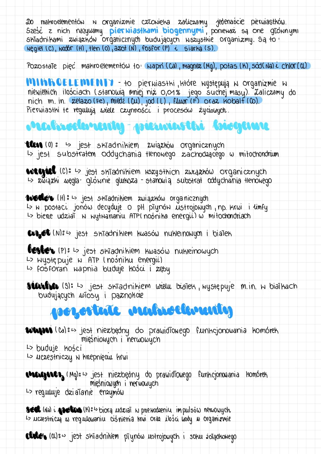 Do makroelementów w organizmie człowieka zaliczamy jedenaście pierwiastków.
Sześć z nich nazywamy pierwiastkami biogennymi, ponieważ są one 
