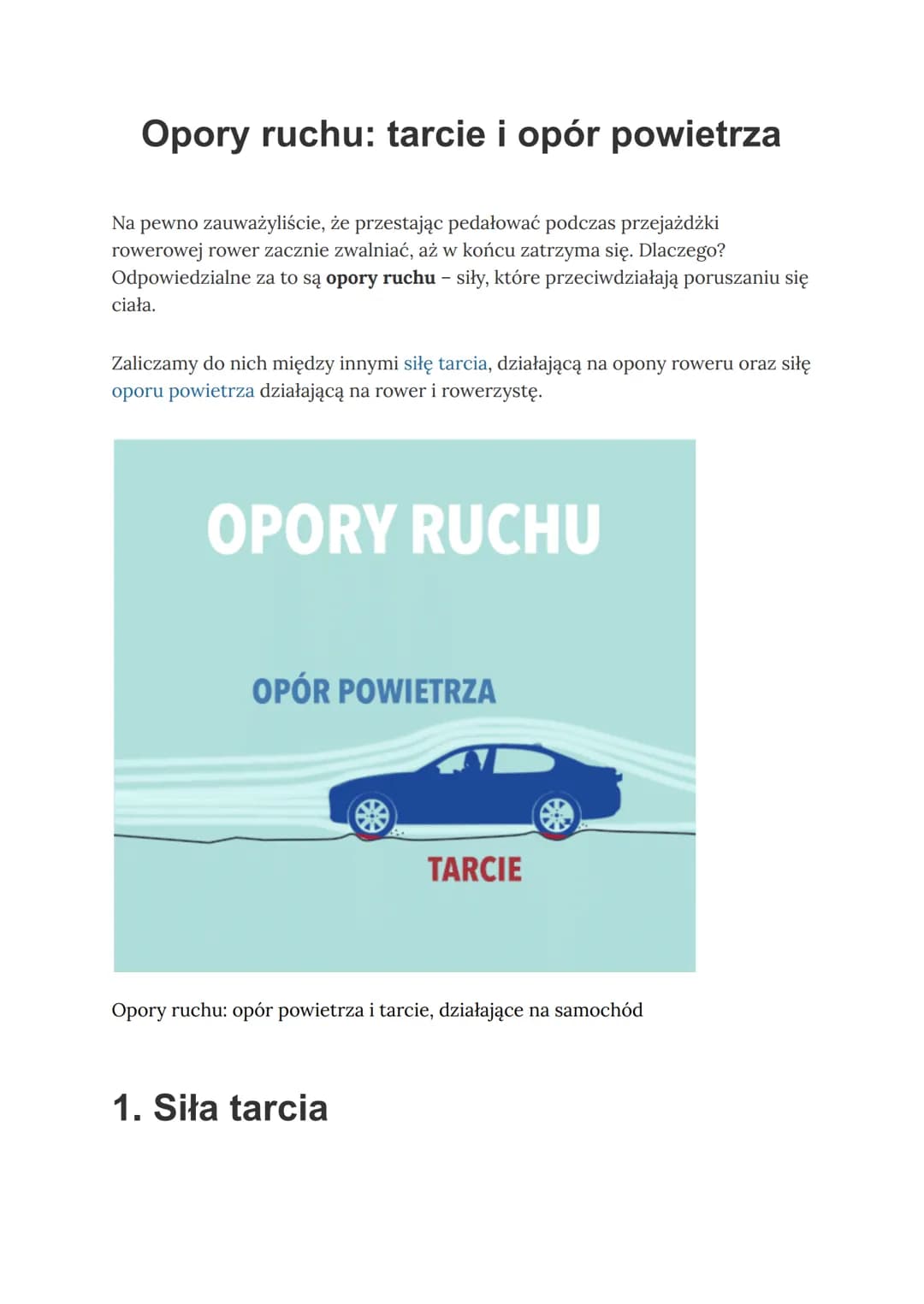 Opory ruchu: tarcie i opór powietrza
Na pewno zauważyliście, że przestając pedałować podczas przejażdżki
rowerowej rower zacznie zwalniać, a