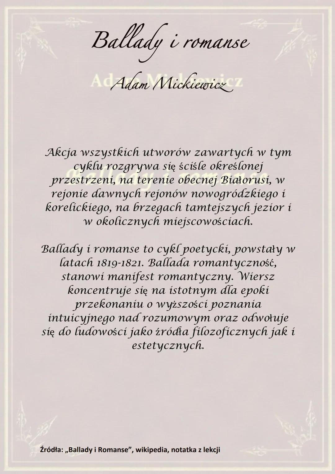 Ballady i romanse
AdAdam Mickiewicz Z
Akcja wszystkich utworów zawartych w tym
cyklu rozgrywa się ściśle określonej
tu?
przestrzeni, na tere