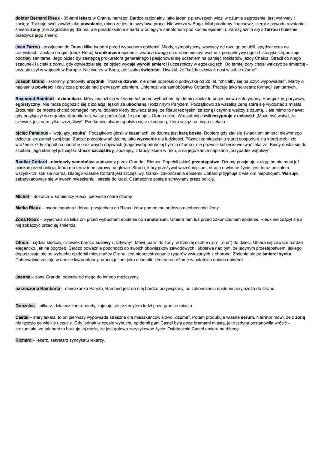 doktor Bernard Rieux - 35-letni lekarz w Oranie, narrator. Bardzo racjonalny, jako jeden z pierwszych widzi w dżumie zagrożenie, jest wytrwa
