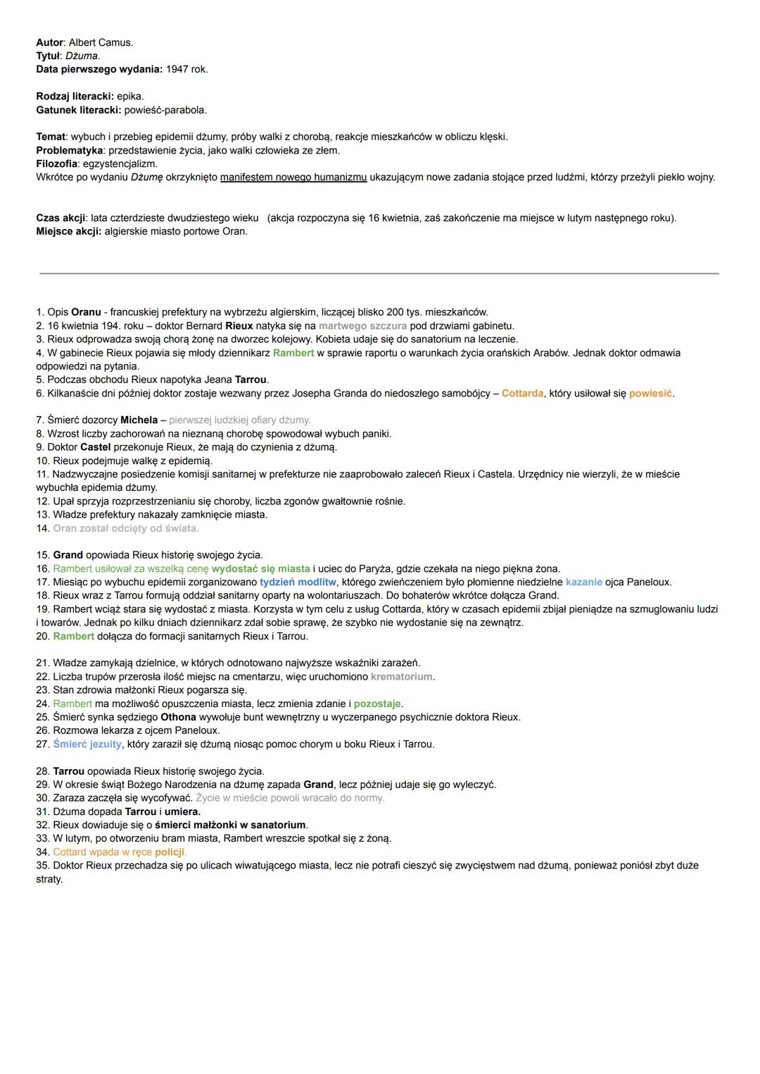 doktor Bernard Rieux - 35-letni lekarz w Oranie, narrator. Bardzo racjonalny, jako jeden z pierwszych widzi w dżumie zagrożenie, jest wytrwa