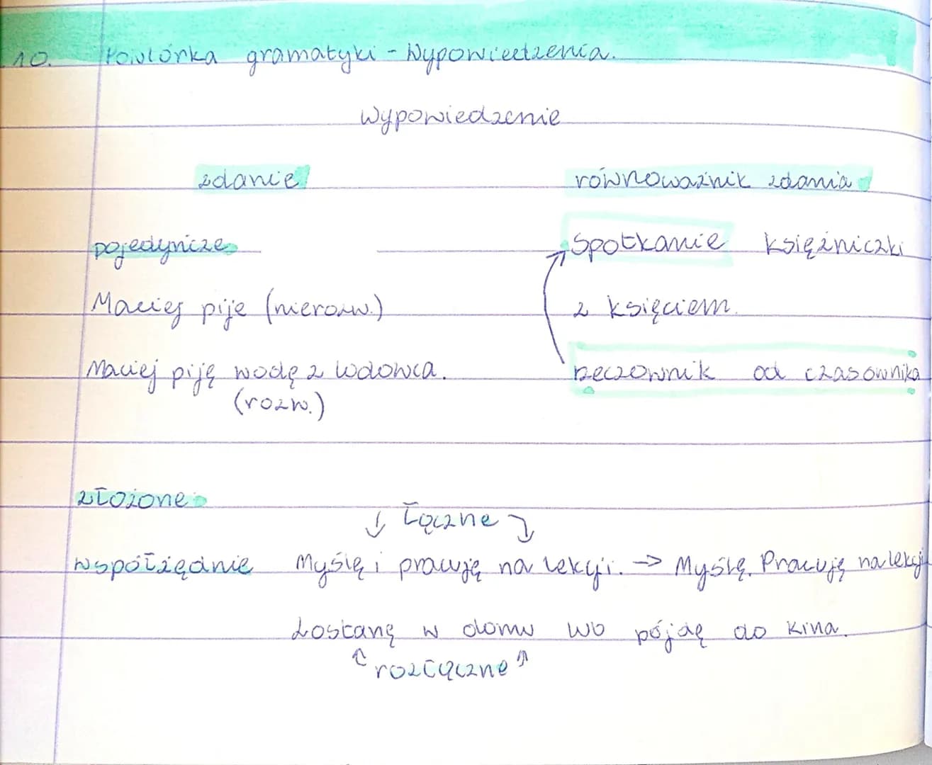10.
Powtórka gramatyki - Wypowiedzenia.
dance
ałożone
wypowiedzenie
pojedyncze
Maciej pije (neroww.)
Maciej piję wodę 2 wdowca.
(rozw.)
równ