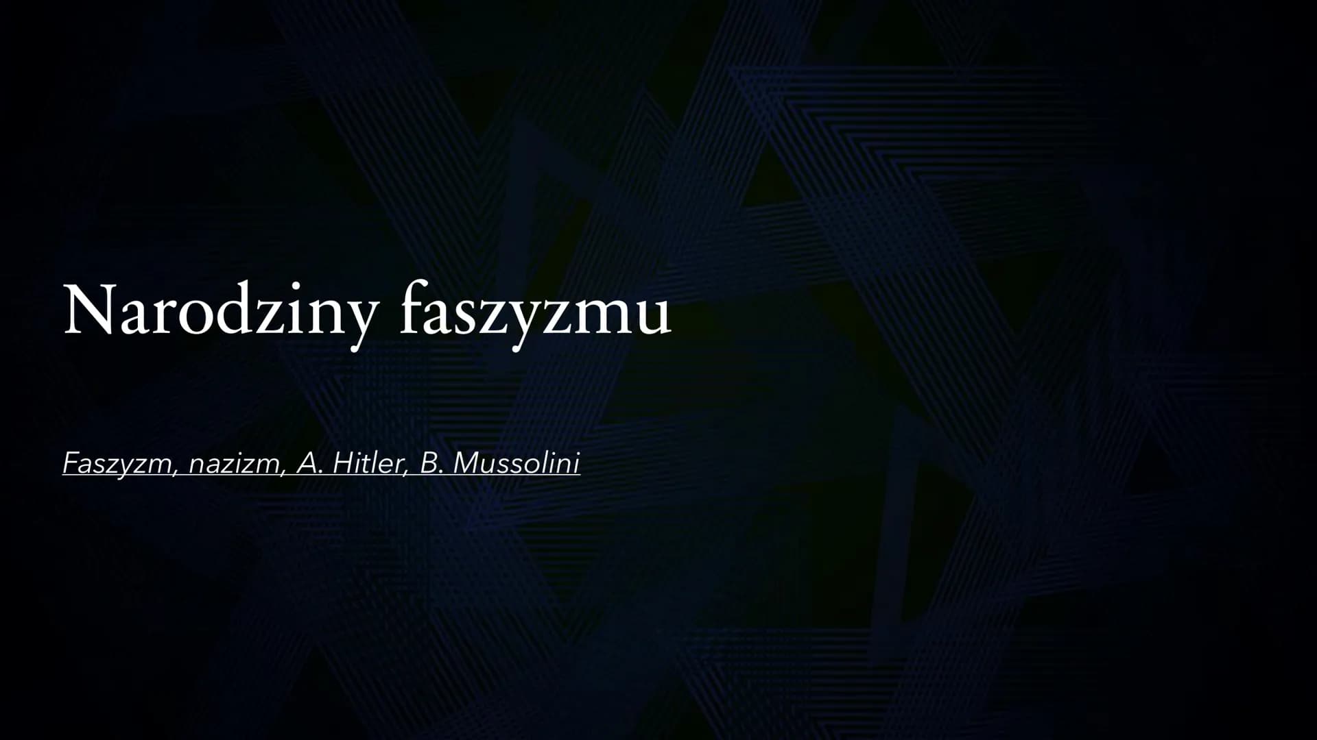 Narodziny faszyzmu
Faszyzm, nazizm, A. Hitler, B. Mussolini Faszyzm we
Włoszech
Powodem narodzin faszyzmu we Włoszech
była m. in. sytuacja p