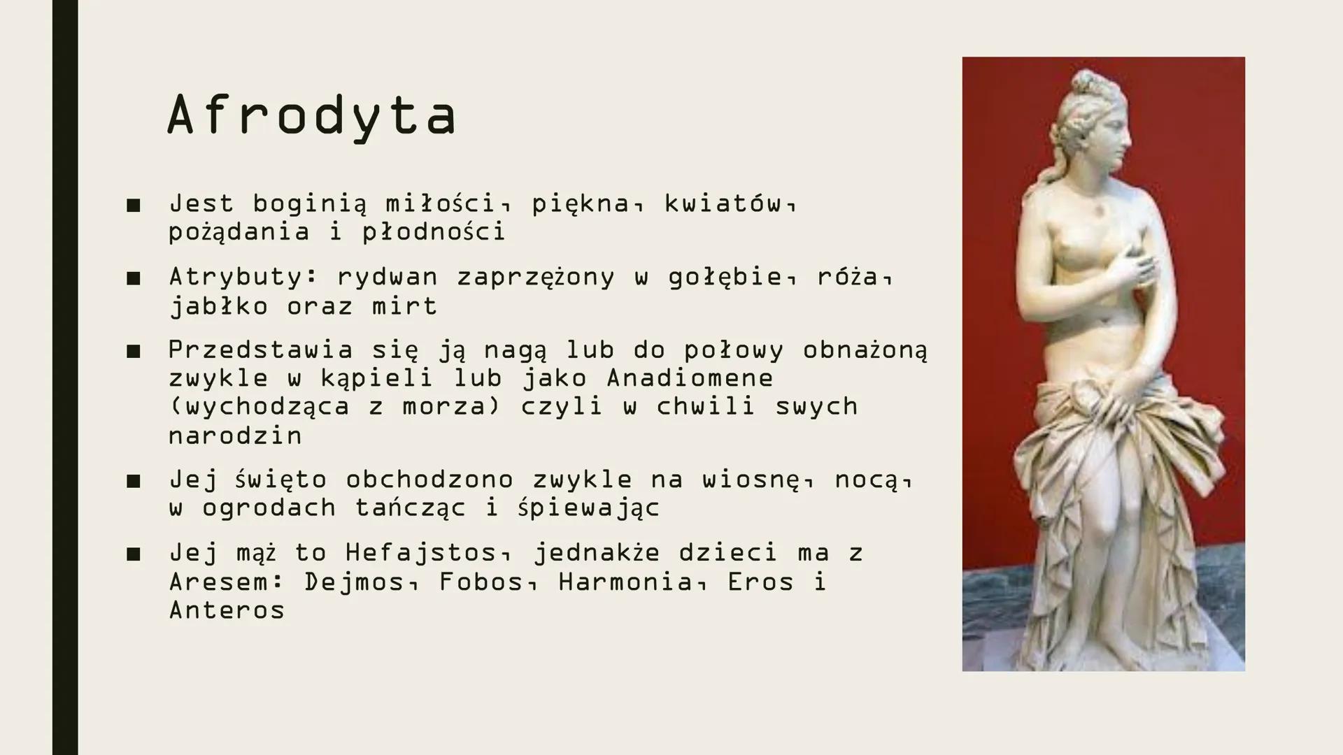AFRODYTA
(Wenus) Narodziny Afrodyty
Afrodyta nie miała
rodziców. Pewnego
pięknego poranka
wyłoniła się z piany
morskiej przy Cyprze.
Z każdy