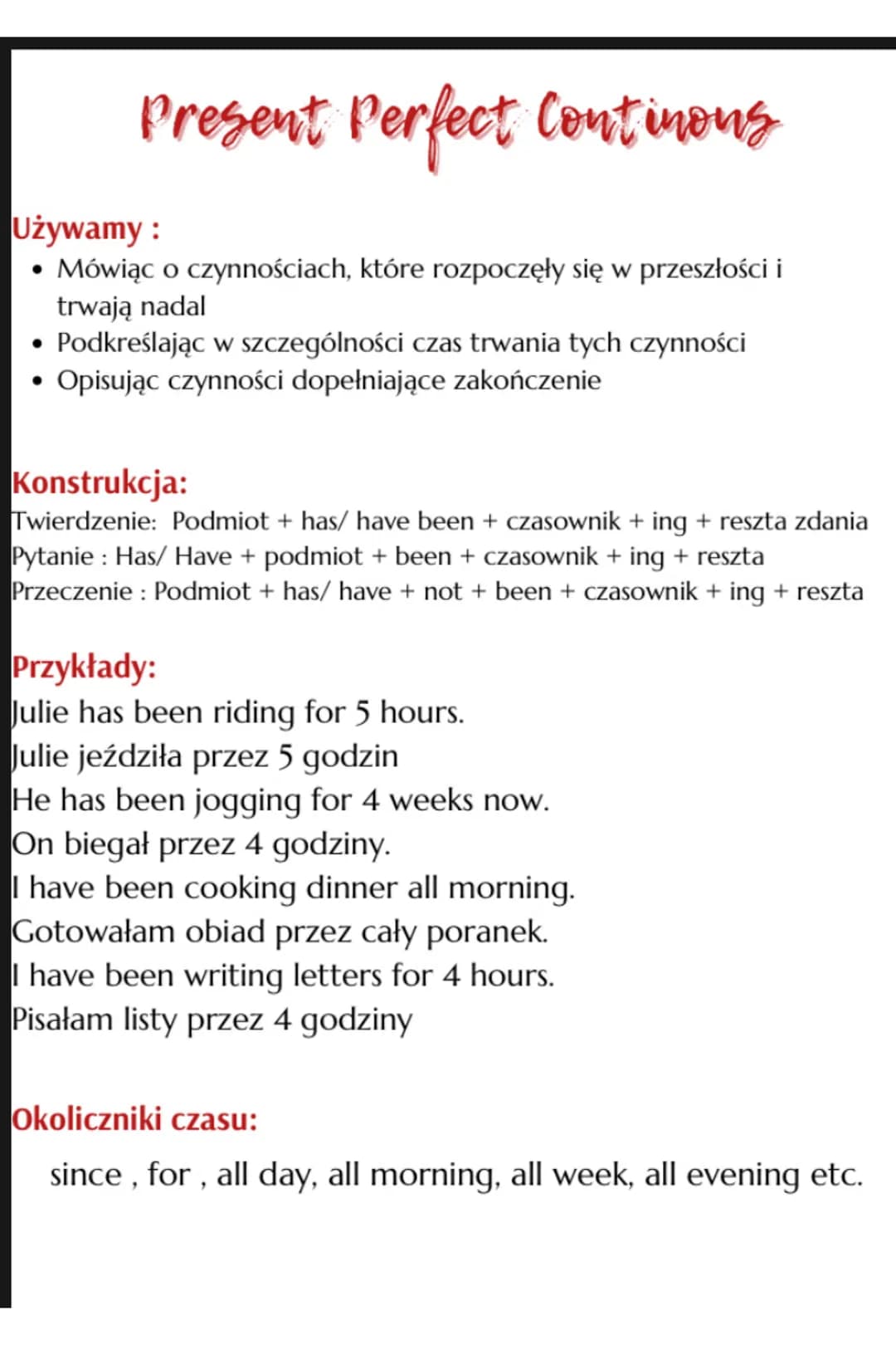 Present Perfect Continens
Używamy:
• Mówiąc o czynnościach, które rozpoczęły się w przeszłości i
trwają nadal
Podkreślając w szczególności c