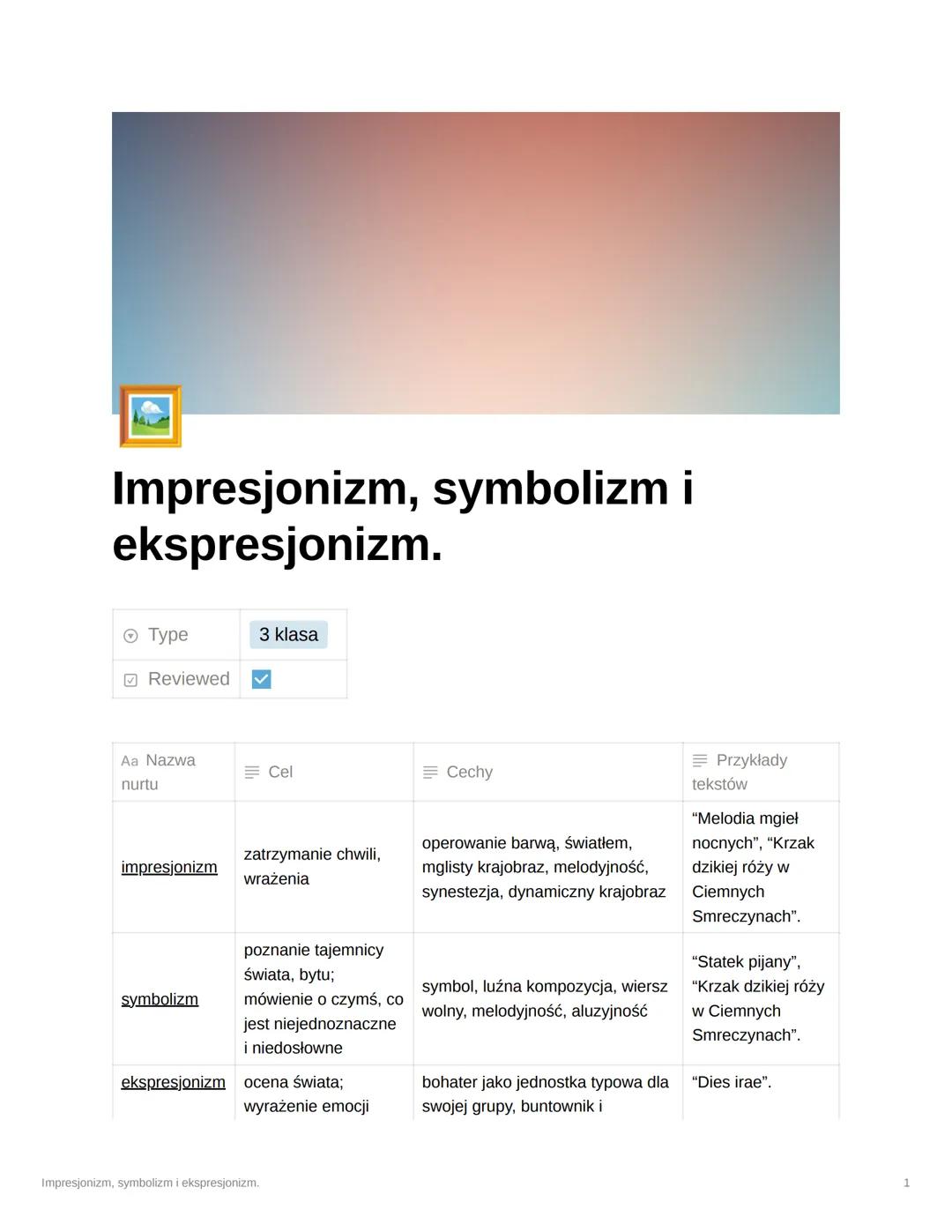 Impresjonizm, symbolizm i
ekspresjonizm.
Ⓒ Type
Reviewed ✓
Aa Nazwa
nurtu
impresjonizm
3 klasa
symbolizm
= Cel
zatrzymanie chwili,
wrażenia
