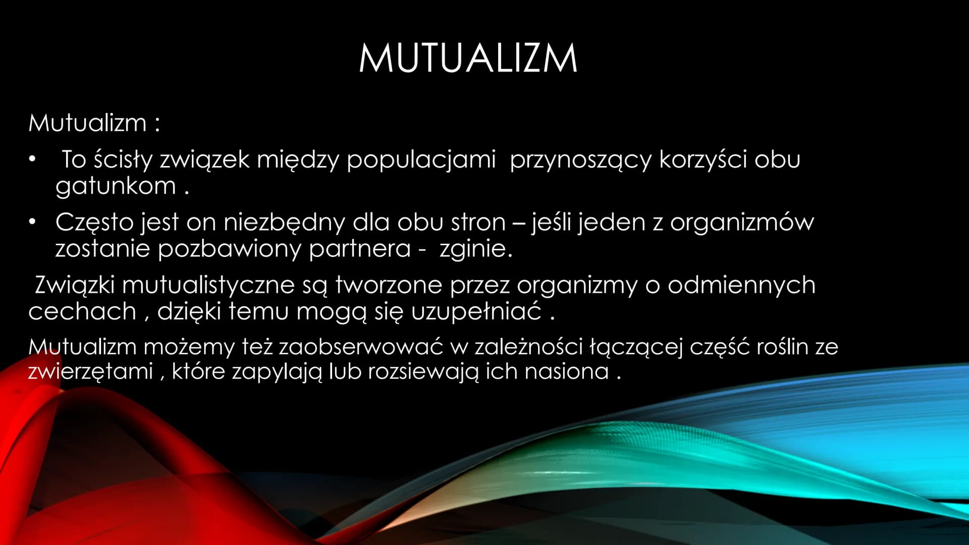 NIEANTAGONISTYCZNE
ZALEŻNOŚCI MIĘDZY GATUNKAMI Zależności dodatnie, zwane również nieantagonistycznymi - są to
zależności, które :
Przynoszą