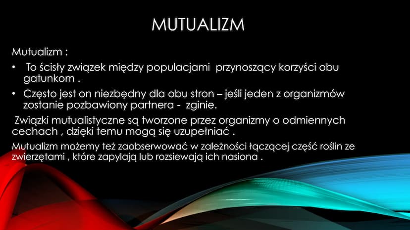 NIEANTAGONISTYCZNE
ZALEŻNOŚCI MIĘDZY GATUNKAMI Zależności dodatnie, zwane również nieantagonistycznymi - są to
zależności, które :
Przynoszą