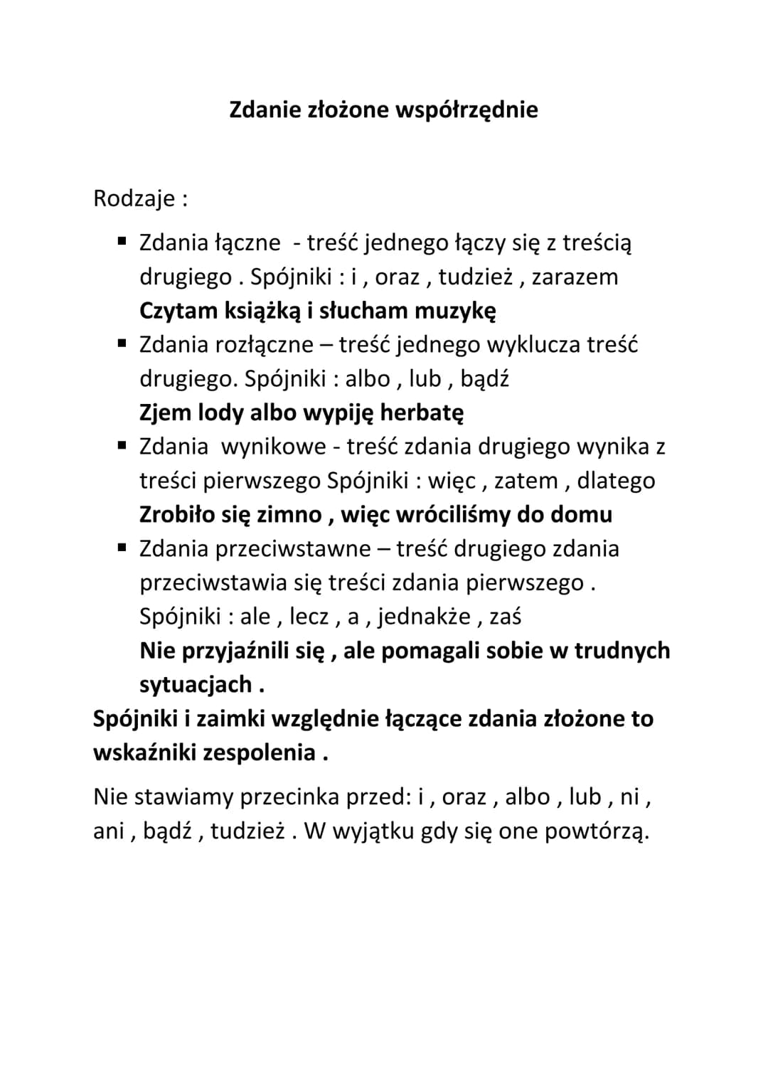 Zdanie złożone współrzędnie
Rodzaje :
▪ Zdania łączne - treść jednego łączy się z treścią
drugiego. Spójniki : i, oraz, tudzież, zarazem
Czy