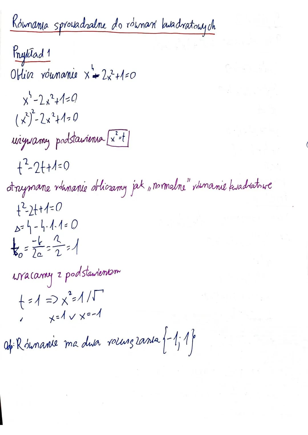 Równania sprowadralne do równań kwadratowych
Przykład 1
Oblicz równanie x2x²+1=0
x² - 2x²+1=0
(x²) ² - 2 x ² + 1 = 0
używamy podstawienia [x