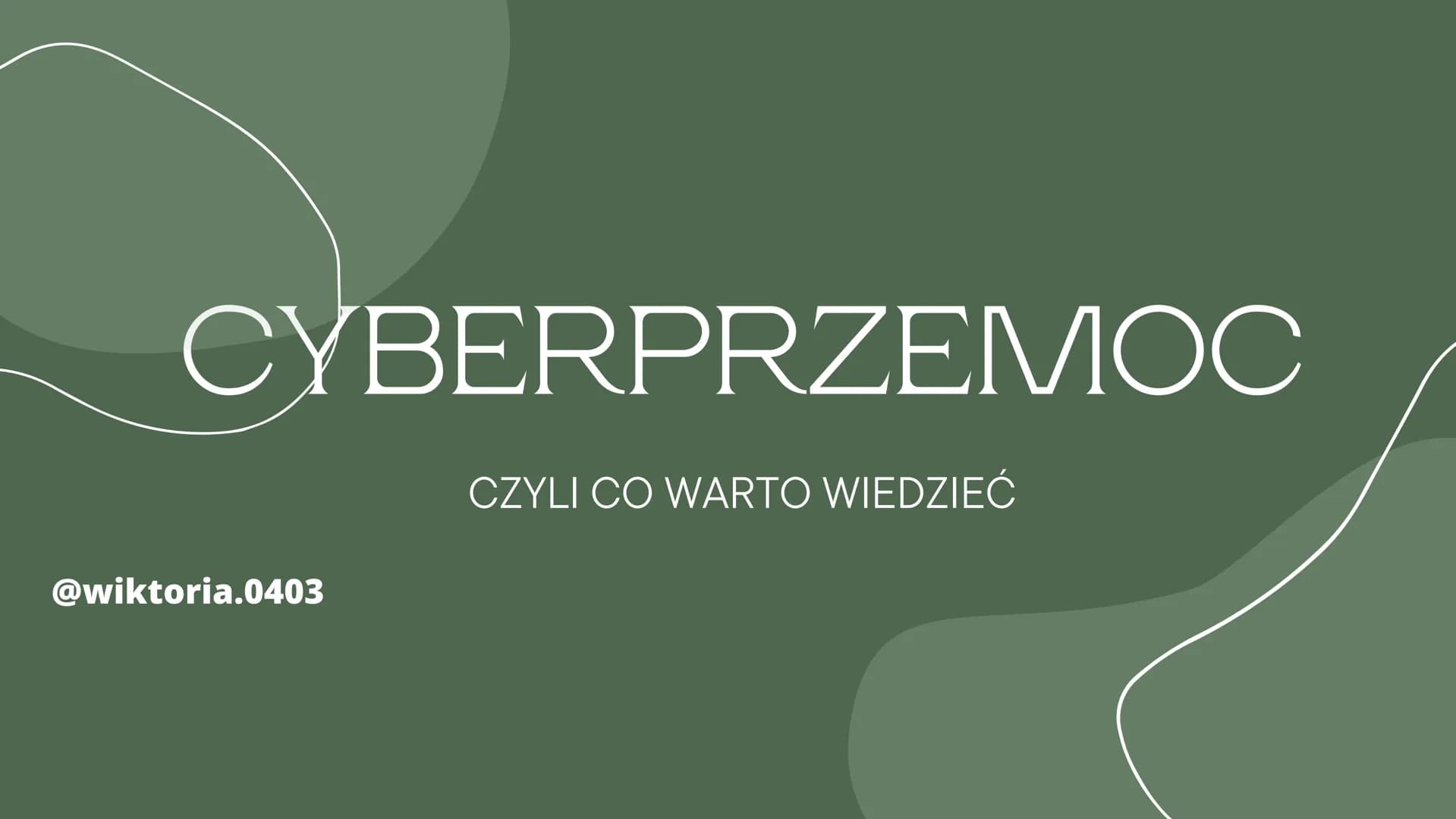 CYBERPRZEMOC
@wiktoria.0403
CZYLI CO WARTO WIEDZIEĆ co to jest
cyberprzemoc?
Krótko mówiąc przemoc z użyciem
elektroniki, najczęściej telefo