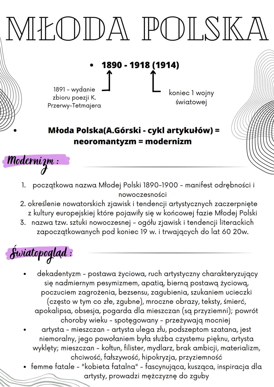 MŁODA POLSKA
1891 - wydanie
zbioru poezji K.
Przerwy-Tetmajera
●
1890-1918 (1914)
Swiatopoglad:
koniec 1 wojny
światowej
Młoda Polska(A.Górs