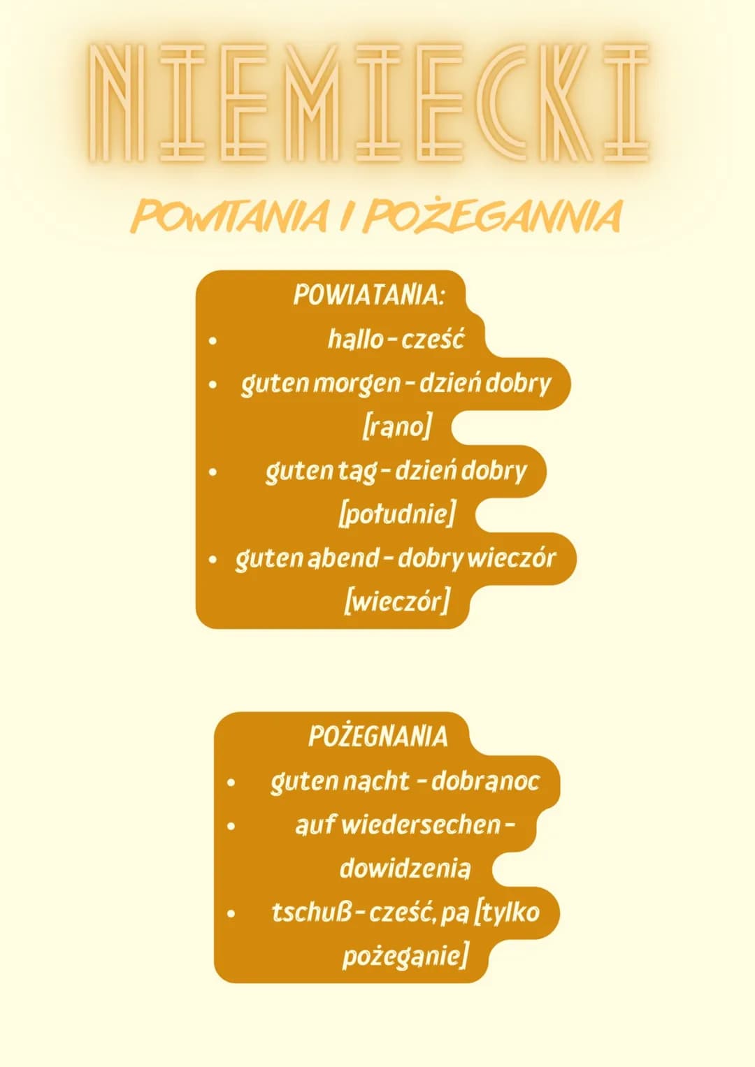 NIEMIECKI
POWITANIA I POŻEGANNIA
●
POWIATANIA:
hallo-cześć
guten morgen- dzień dobry
[rano]
guten tag-dzień dobry
[południe]
guten abend-dob