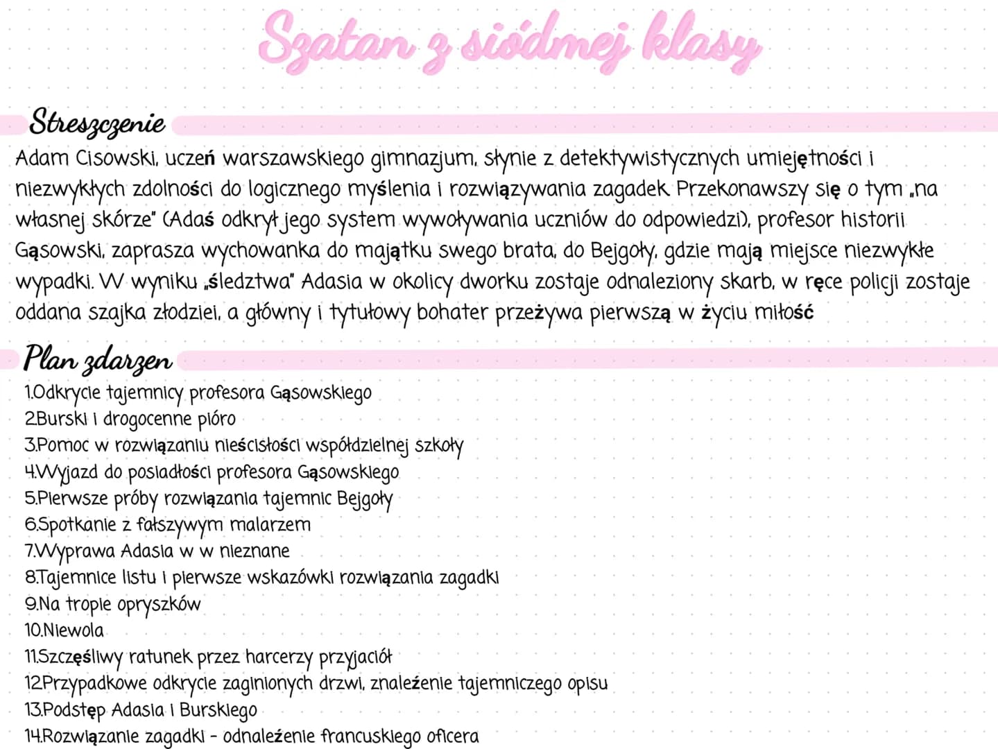 Szatan z siódmej klasy
Streszczenie
Adam Cisowski, uczeń warszawskiego gimnazjum, słynie z detektywistycznych umiejętności i
niezwykłych zdo