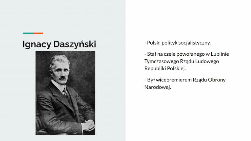 Polska w okresie
międzywojennym
Postacie historyczne Ignacy Daszyński
- Polski polityk socjalistyczny.
- Stał na czele powołanego w Lublinie