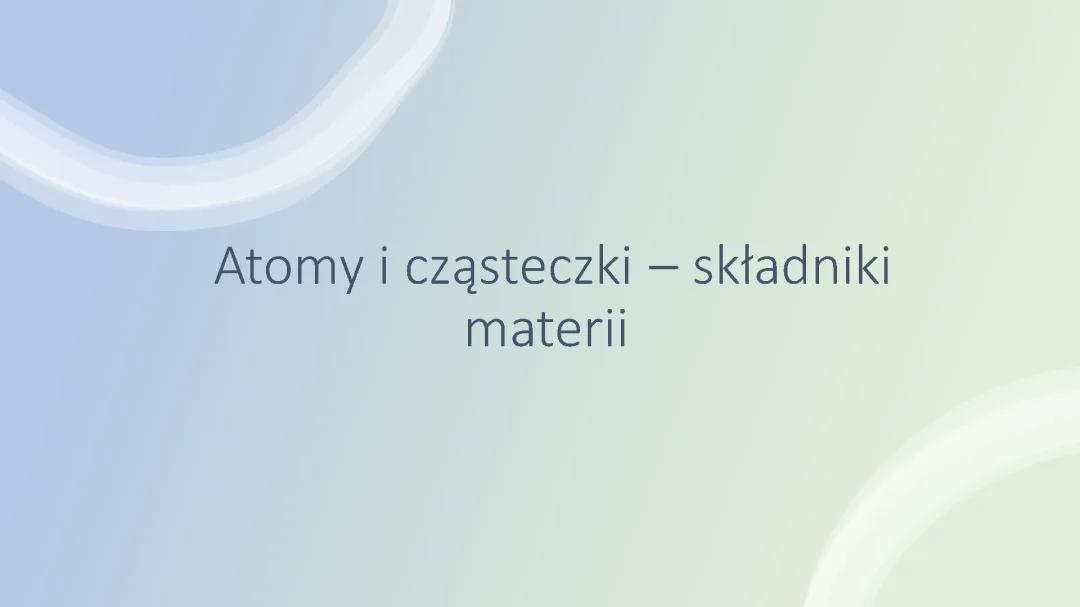 Atomy i cząsteczki - Chemia Klasa 7: Budowa Materii, Sprawdzian i PDF