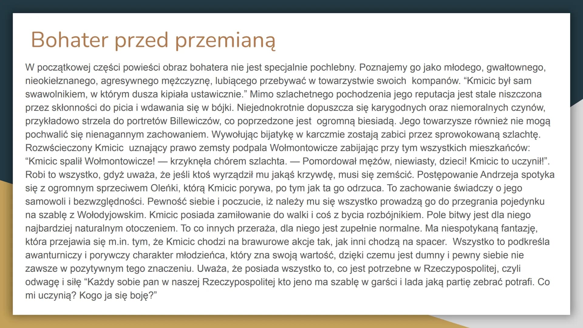 Charakterystyka i losy
Andrzeja Kmicical Kim jest Andrzej Kmicic?
Andrzej Kmicic to główny bohater powieści historycznej autorstwa
Henryka S