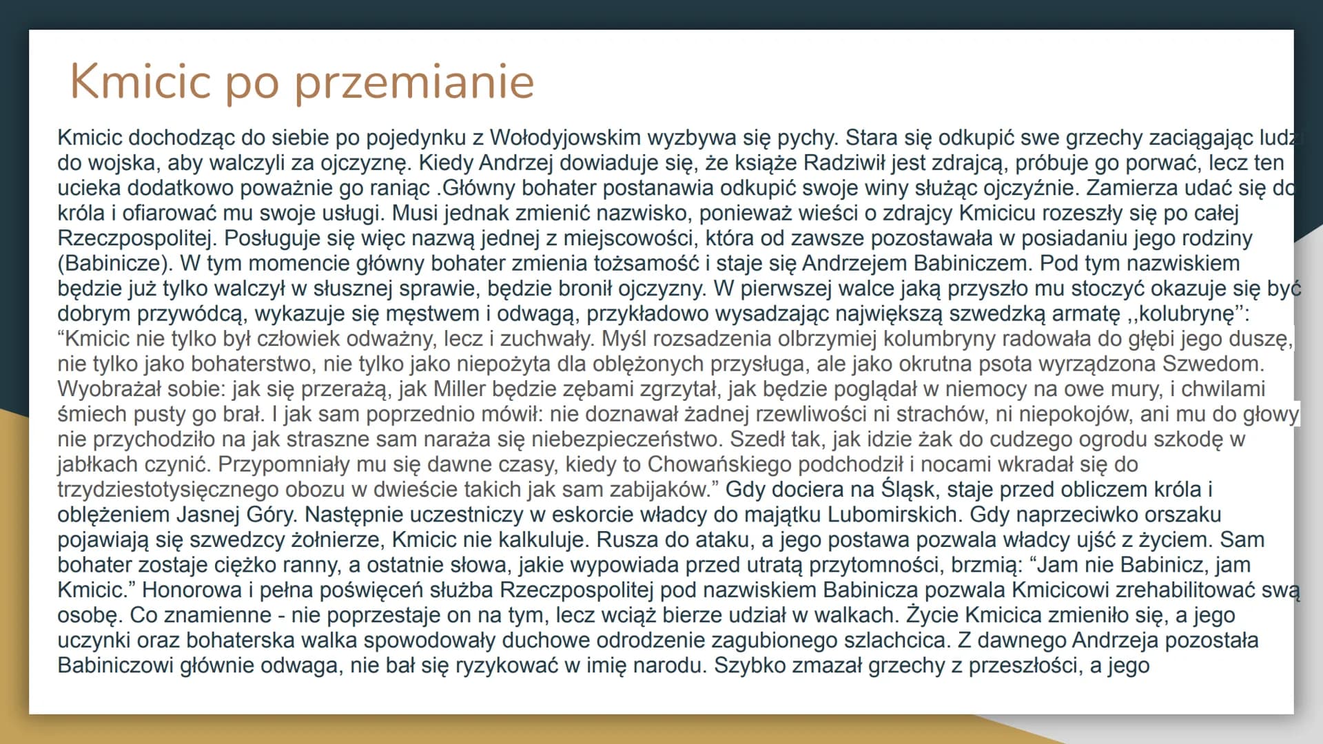 Charakterystyka i losy
Andrzeja Kmicical Kim jest Andrzej Kmicic?
Andrzej Kmicic to główny bohater powieści historycznej autorstwa
Henryka S