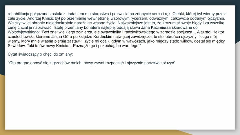 Charakterystyka i losy
Andrzeja Kmicical Kim jest Andrzej Kmicic?
Andrzej Kmicic to główny bohater powieści historycznej autorstwa
Henryka S