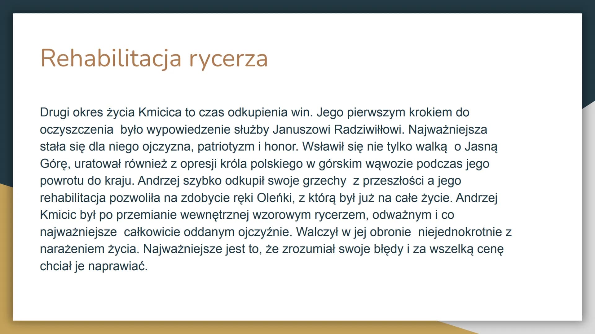 Charakterystyka i losy
Andrzeja Kmicical Kim jest Andrzej Kmicic?
Andrzej Kmicic to główny bohater powieści historycznej autorstwa
Henryka S