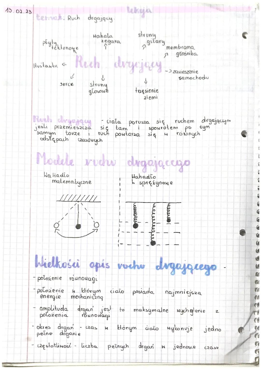 13.02.23
tema: Ruch drgający.
Hahala
zegara
płyty klonove
Hustanko G
✔
Serce
Real drgający
jeśli przemieszcza
samym
odstępach czasowych
tovz